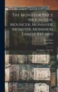 Produktbild: The Monsieur Price (Mounsieur, Mouncer, Monshier, Monster, Monsher) Family Record