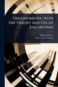 Produktbild: Trigonometry, With the Theory and Use of Logarithms