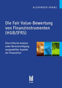 Produktbild: Die Fair Value-Bewertung von Finanzinstrumenten (HGB/IFRS)
