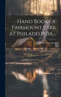 Produktbild: Hand Book of Fairmount Park at Philadelphia ..
