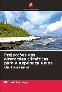 Produktbild: Projec&ccedil;&otilde;es das altera&ccedil;&otilde;es clim&aacute;ticas para a Rep&uacute;blica Unida da Tanz&acirc;nia