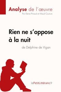 Produktbild: Rien ne s'oppose &agrave; la nuit de Delphine de Vigan (Analyse de l'oeuvre)
