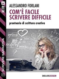 Produktbild: Com'&egrave; facile scrivere difficile. Prontuario di scrittura creativa