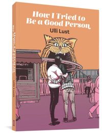 Bild vom Artikel How I Tried to Be a Good Person vom Autor Ulli Lust