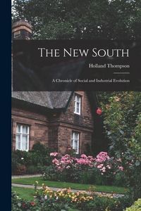 Produktbild: The New South: a Chronicle of Social and Industrial Evolution