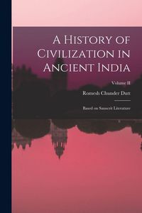 Produktbild: A History of Civilization in Ancient India: Based on Sanscrit Literature; Volume II