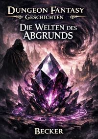 Produktbild: Dungeon Fantasy Geschichten I Die Welten des Abgrunds