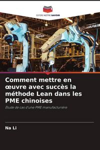 Produktbild: Comment mettre en &iquest;uvre avec succ&egrave;s la m&eacute;thode Lean dans les PME chinoises