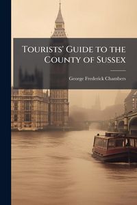Produktbild: Tourists' Guide to the County of Sussex