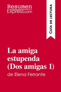 Produktbild: La amiga estupenda (Dos amigas 1) de Elena Ferrante (Gu&iacute;a de lectura)