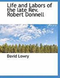 Produktbild: Life and Labors of the Late REV. Robert Donnell