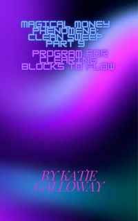 Produktbild: Magical Money Phenomena: Clean Sweep Part 9 Program for Clearing Blocks to Flow