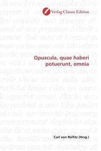 Produktbild: Opuscula, quae haberi potuerunt, omnia