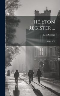 Produktbild: The Eton Register ...: 1841-1850