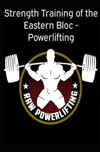 Produktbild: Strength Training of the Eastern Bloc - Powerlifting
