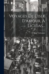 Produktbild: Voyages De L'isle D'amour, &Agrave; Licidas...