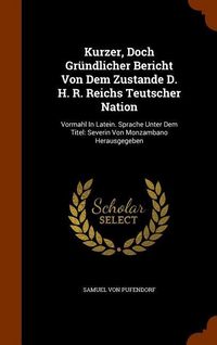 Produktbild: Kurzer, Doch Gr&uuml;ndlicher Bericht Von Dem Zustande D. H. R. Reichs Teutscher Nation