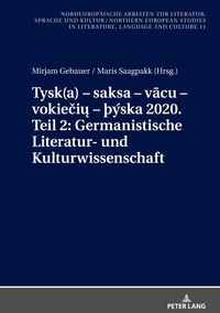 Tysk(a) – saksa – vācu – vokiečių – þýska 2020. Teil 2: Germanistische Literatur- und Kulturwissenschaft Mirjam Gebauer