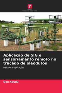 Produktbild: Aplica&ccedil;&atilde;o de SIG e sensoriamento remoto no tra&ccedil;ado de oleodutos