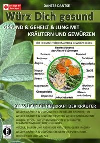 Produktbild: W&uuml;rz Dich gesund - gesund & geheilt & jung mit Kr&auml;utern und Gew&uuml;rzen