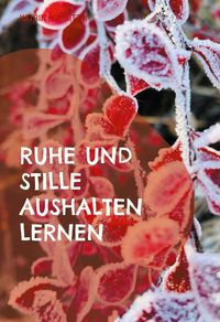 Produktbild: Ruhe und Stille aushalten lernen