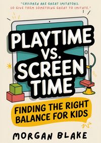 Produktbild: Playtime Vs. Screen Time: Finding The Right Balance For Kids.