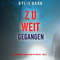 Produktbild: Zu weit gegangen (Ein spannender Morgan-Stark-FBI-Thriller &ndash; Buch 3)