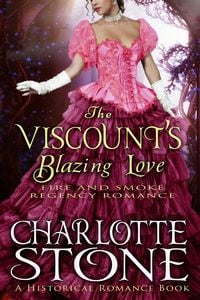 Produktbild: Historical Romance: The Viscount's Blazing Love A Lord's Passion Regency Romance (Fire and Smoke, #3)