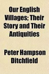 Produktbild: Our English Villages; Their Story and Their Antiquities