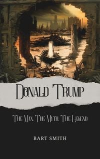 Produktbild: Donald Trump - The Man, The Myth, The Legend