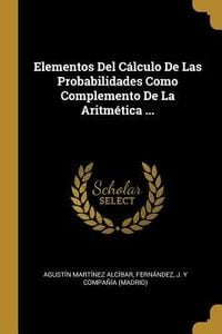 Bild vom Artikel Elementos Del Cálculo De Las Probabilidades Como Complemento De La Aritmética ... vom Autor Agustín Martínez Alcíbar