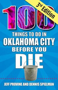 Produktbild: 100 Things to Do in Oklahoma City Before You Die, 3rd Edition