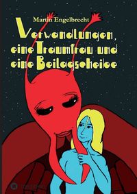 Produktbild: Verwandlungen, eine Traumfrau und eine Beilagscheibe