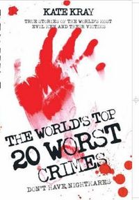 Produktbild: The World's Twenty Worst Crimes - True Stories of 10 Killers and Their 3000 Victims