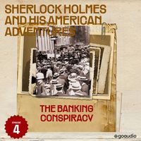 Produktbild: The Banking Conspiracy (Sherlock Holmes and His American Adventures, Episode 4)
