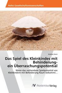 Produktbild: Das Spiel des Kleinkindes mit Behinderung- ein &Uuml;berraschungspotential