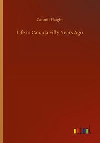 Produktbild: Life in Canada Fifty Years Ago