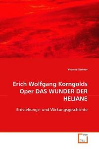 Produktbild: Steiner, Y: Erich Wolfgang Korngolds Oper DAS WUNDER DER HEL