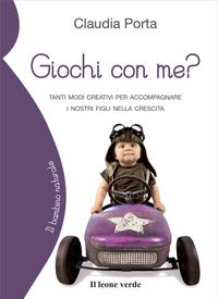 Produktbild: Giochi con me? Tanti modi creativi per accompagnare i nostri figli nella crescita