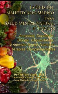 Produktbild: La Guía del Bibliotecario Médico para Salud Mental Natural: Ansiedad, Depresión, Bipolar, Esquizofrenia, y Adicción Digital: Nutrición y Terapias Comp