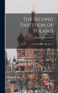 Produktbild: The Second Partition of Poland; A Study in Diplomatic History