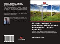 Produktbild: Mod&eacute;rer l'&eacute;nergie - Matrice environnementale pour l'Inde : Quelques questions