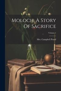 Produktbild: Moloch, A Story Of Sacrifice; Volume 1