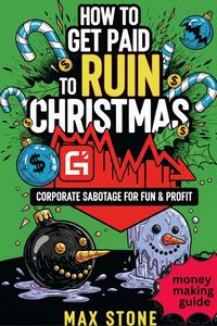 Produktbild: How to Get Paid to Ruin Christmas