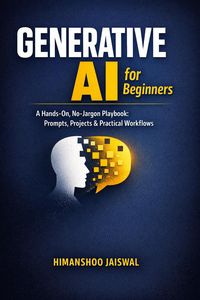 Produktbild: Generative AI for Beginners: A Hands-On, No-Jargon Playbook: Prompts, Projects & Practical Workflows