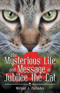 Produktbild: The Mysterious Life and Message of Jubilee the Cat