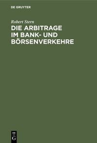 Produktbild: Die Arbitrage im Bank- und B&ouml;rsenverkehre