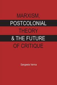Produktbild: Marxism, Postcolonial Theory & The Future Of Critique