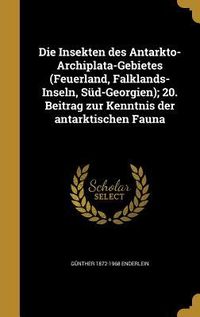 Produktbild: Die Insekten des Antarkto-Archiplata-Gebietes (Feuerland, Falklands-Inseln, S&uuml;d-Georgien); 20. Beitrag zur Kenntnis der antarktischen Fauna