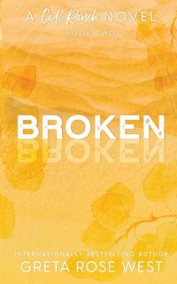 Produktbild: Broken - a Cade Ranch Special Edition (Book Two)